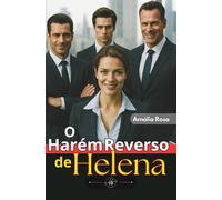 O Harém Reverso de Helena: Três Homens, Uma Deusa, E A Construção De Um Império De Submissão MMF (Contos Eróticos)