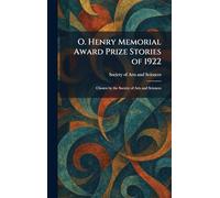 O. Henry Memorial Award Prize Stories of 1922: Chosen by the Society of Arts and Sciences