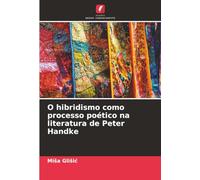 O hibridismo como processo poético na literatura de Peter Handke