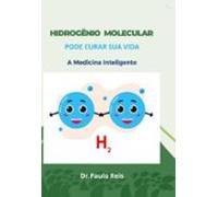 O Hidrogênio Molecular Pode Curar Sua Vida (ebook)