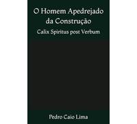 O Homem Apedrejado da Construção: Calix Spiritus post Verbum