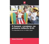 O homem corajoso na primeira infância (0-8): As ambiguidades de ser um modelo a seguir