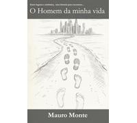 O Homem da minha vida: Entre lugares e símbolos, uma história para encontrar...