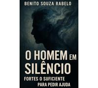 O Homem em Silêncio: Fortes o Suficiente para Pedir Ajuda