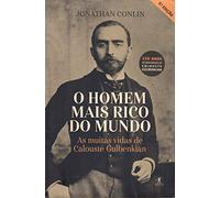 O Homem Mais Rico Do Mundo. As Muitas Vidas De Calouste Gulbenkian