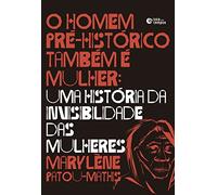 O HOMEM PRé-HISTóRICO TAMBéM É MULHER