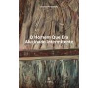 O Homem Que Era Alucinado Intermitente