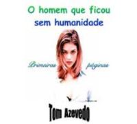 O Homem Que Ficou Sem Humanidade (ebook)
