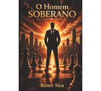 O Homem Soberano: O Despertar da Masculinidade em um Mundo Desequilibrado