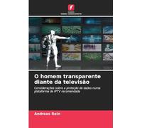 O homem transparente diante da televisão: Considerações sobre a proteção de dados numa plataforma de IPTV recomendada