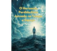 O Horizonte Perdido: Uma Jornada no Tempo e Espaço
