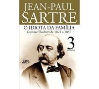 O Idiota da Família. Gustave Flaubert de 1821 a 1857 - Volume 3. Formato Convencional (Em Portuguese do Brasil)