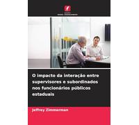 O impacto da interação entre supervisores e subordinados nos funcionários públicos estaduais