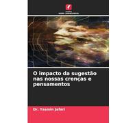 O impacto da sugestão nas nossas crenças e pensamentos