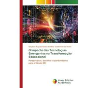 O Impacto das Tecnologias Emergentes na Transformação Educacional: Perspectivas, desafios e oportunidades para o Século XXI