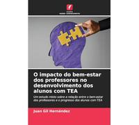 O impacto do bem-estar dos professores no desenvolvimento dos alunos com TEA: Um estudo misto sobre a relação entre o bem-estar dos professores e o progresso dos alunos com TEA