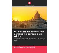 O impacto do catolicismo romano na Europa e em África: Uma análise histórica da fé, da cultura e da mudança social