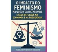 O Impacto Do Feminismo Na Queda Da Natalidade E Seus Reflexos Na Econo