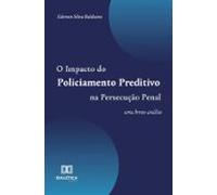 O Impacto Do Policiamento Preditivo Na Persecução Penal (ebook)