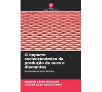O impacto socioeconómico da produção de ouro e diamantes: Na República Centro-Africana