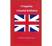 O Império Colonial Britânico