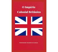 O Império Colonial Britânico