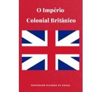 O Império Colonial Britânico (ebook)
