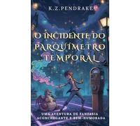 O Incidente do Parquímetro Temporal: 1 (As Desventuras Mágicas de Quibbletown)