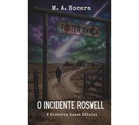O INCIDENTE ROSWELL: Um Thriller Noir de Ficção Científica de 1947 (A História Quase Oficial)