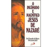 O Incômodo E Magnifico Jesus De Nazaré