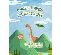 O Incrivel Mundo dos Dinossauros: Livro de Atividades e Colorir para Crianças: Curiosidades, Caça-Palavras e Jogos Educativos sobre a Era Pré-Histórica
