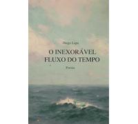 O Inexorável Fluxo do Tempo: Poesia
