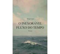 O Inexorável Fluxo do Tempo: Poesia