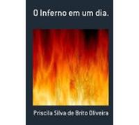 O Inferno Em Um Dia. (ebook)