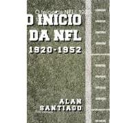 O Início Da Nfl: 1920-1952 (ebook)