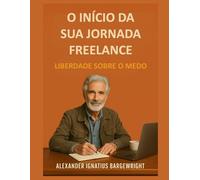 O início da sua jornada freelance: Liberdade sobre o medo