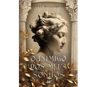 O Inimigo Dos Meus Sonhos - Um Romance Envolvente Na Roma Antiga (eboo