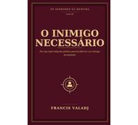 O INIMIGO NECESSÁRIO: Por que toda máquina política precisa fabricar um inimigo permanente: 11 (OS SENHORES DA MENTIRA)