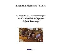 O Insólito e a Desumanização em "Ensaio sobre a Cegueira" de José Saramago