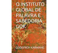 O INSTITUTO GLOBAL DE PALAVRA E SABEDORIA GOK