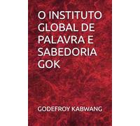 O INSTITUTO GLOBAL DE PALAVRA E SABEDORIA GOK