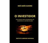 O investidor: Uma conversa sobre os fundamentos do investimento no mercado de ações