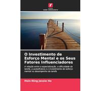 O Investimento de Esforço Mental e os Seus Fatores Influenciadores: A relação entre a especialização, a dificuldade da tarefa, a autoeficácia e o investimento de esforço mental no desempenho da tarefa