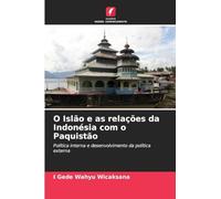 O Islão e as relações da Indonésia com o Paquistão: Política interna e desenvolvimento da política externa