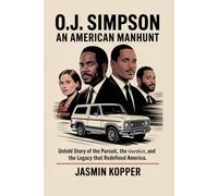 O.J. Simpson: An American Manhunt: Untold Story of the Pursuit, the Verdict, and the Legacy that Redefined America.
