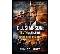 O J Simpson: Truth vs. Fiction in the Trial of the Century (History's Famous Stories: Truth or Fiction)