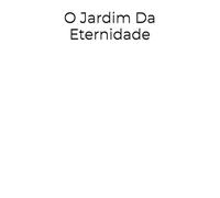 O Jardim Da Eternidade
