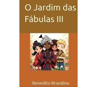 O Jardim das Fábulas III: Fábulas Educativas