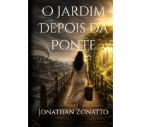 O Jardim Depois da Ponte