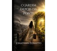 O Jardim Depois da Ponte